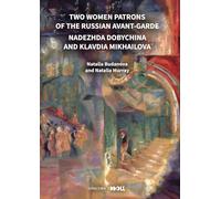 Two Women Patrons of the Russian Avant-Garde: Nadezhda Dobychina and Klavdia Mikhailova