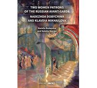 Two Women Patrons of the Russian Avant-Garde: Nadezhda Dobychina and Klavdia Mikhailova
