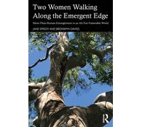 Two Women Walking Along the Emergent Edge : More-Than-Human Entanglements in an All-Too-Vulnerable World