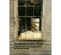 Two Worlds of Andrew Wyeth: A Conversation With Andrew Wyeth