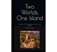 Two Worlds One Island: Sardinia is not a construction site but a living organism.