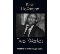 Two Worlds: The Story of an Edinburgh Doctor