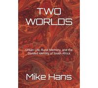 TWO WORLDS: Urban Life, Rural Memory, and the Divided Identity of South Africa