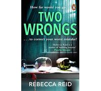 Two Wrongs: The twisty and addictive story about obsession, betrayal and regret