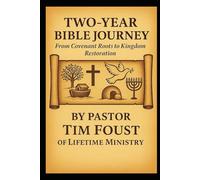 Two-Year Bible Journey: From Covenant Roots to Kingdom Restoration: A Chronological and Cross-Referenced Bible Study for Discovering a Deeper Walk