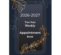 Two Year Weekly Appointment Book 2026-2027: Minimalist 24 Months Planner | Hourly Scheduling with 15 Minute Increment | Daily Focus, Space for To-Do & Note | 8 a.m. to 9 p.m.
