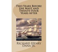 Two Years Before the Mast and Twenty-Four Years After