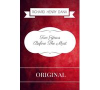Two Years Before The Mast: By Richard Henry Dana - Illustrated