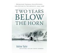 Two Years Below the Horn: Operation Tabarin, Field Science, and Antarctic Sovereingty
