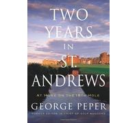 Two Years in St. Andrews: At Home on the 18th Hole Hardcover ¨C Deckle Edge, May 30, 2006
