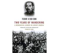 Two Years of Wandering: A Menshevik Leader in Lenin's Russia