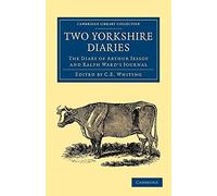 Two Yorkshire Diaries: The Diary Of Arthur Jessop And Ralph Ward's Journal (Cambridge Library Collection - British & Irish History, 17th & 18th Centuries)