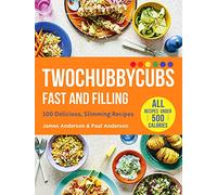 Twochubbycubs Fast and Filling: 100 Delicious Slimming Recipes (Twochubbycubs)