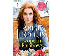 Twopenny Rainbows : The unforgettable romantic historical page-turner from the beloved saga writer