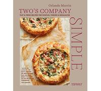 Two's Company: Simple : Fast & Fresh Recipes for Couples, Friends & Roommates