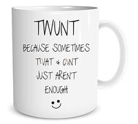Twunt Mug Because Sometimes T*at and C*nt Just aren't Enough Mug Funny Coffee Mug Rude Text Mug Adult Mug Offensive Mug Rude Mug WSDMUG1018