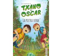 Txano e Óscar 1 - La pietra verde: Libro per bambini con mistero e aventura (7-12 anni) (Le avventure di Txano e Óscar)