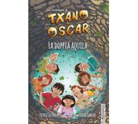 Txano e Óscar 8 - La doppia aquila: Libri illustrati di mistero e avventura per bambini (7-12 anni) (Le avventure di Txano e Óscar)