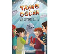 Txano und Oscar 10 - Der gläserne Käfig: Kinderbuch mit Mystery und Abenteuer (7 - 12 Jahre) (Die Abenteuer von Txano und Oscar)