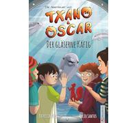 Txano und Oscar 10 - Der gläserne Käfig: Kinderbuch mit Mystery und Abenteuer (7 - 12 Jahre) (Die Abenteuer von Txano und Oscar)