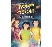 Txano und Oscar 12 - Augen zum Himmel: Kinderbuch mit Mystery und Abenteuer (7 - 12 Jahre) (Die Abenteuer von Txano und Oscar)