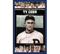 Ty Cobb: A Biography (Baseball's All-Time Greatest Hitters)