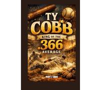 TY COBB: King of the .366 Average