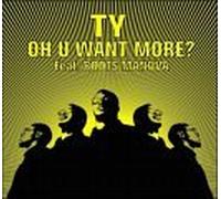 TY Feat. Roots Manuva - Oh U Want More? (UK Import)