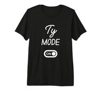 Ty Mode On Name Premium T-Shirt
