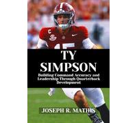 TY SIMPSON: Building Command Accuracy and Leadership Through Quarterback Development