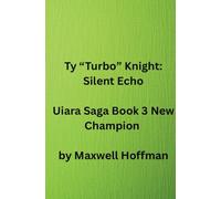 Ty "Turbo" Knight: Silent Echo Uiara Saga Book 3 New Champion (3)