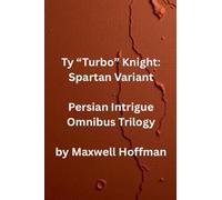 Ty "Turbo" Knight: Spartan Variant Persian Intrigue Omnibus Trilogy: 4
