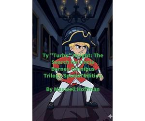Ty "Turbo" Knight: The Search for Uncle Barney Omnibus Trilogy Special Edition
