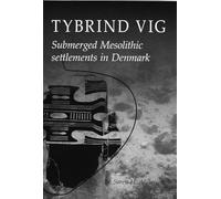 Tybrind Vig: Submerged Mesolithic Settlements in Denmark (Jutland Archaeological Society Publications)