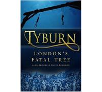 Tyburn: London's Fatal Tree