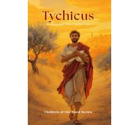 Tychicus: The Messenger Who Carried Hope (Children of the Word Series)