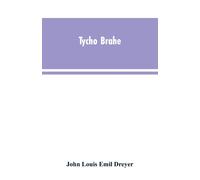 Tycho Brahe : A Picture of Scientific Life and Work in the Sixteenth Century