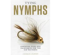 Tying Nymphs: Essential Flies and Techniques for the Top Patterns