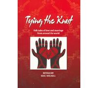 Tying the Knot: Folk Tales of Love and Marriage from Around the World