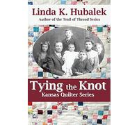 Tying the Knot: Volume 1 (Kansas Quilter Series)