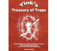 Ty'ink's Treasury of Traps: A Game Masters Resource of 140+ Contraptions, Devices, Pits, Spikes, Collapsing Ceilings and More for Your Favorite ... Games (Game Master Resource Guide Series)
