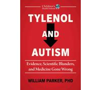 Tylenol and Autism : Evidence, Scientific Blunders, and Medicine Gone Wrong