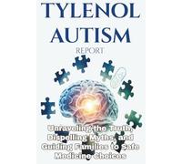 Tylenol Autism Report: Unraveling the Truth, Dispelling Myths, and Guiding Families to Safe Medicine Choices