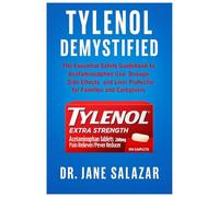 TYLENOL DEMYSTIFIED: The Essential Safety Guidebook to Acetaminophen Use, Dosage, Side Effects, and Liver Protection for Families and Caregivers