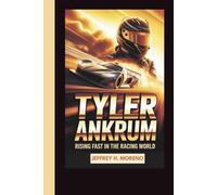 TYLER ANKRUM: Rising Fast in the Racing World