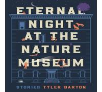 Tyler Barton Eternal Night at the Nature Museum Paperback Book Tyler Barton Multicolor