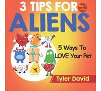 Tyler David 5 Ways To LOVE Your Pet: 3 Tips For Aliens Paperback Book Tyler David Multicolor