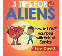 Tyler David How to LOVE your pets with Acts of Service: 3 Tips for Aliens Tyler David Multicolor