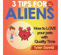 Tyler David How to LOVE your pets with Quality Time: 3 Tips For Aliens Tyler David Multicolor