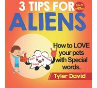 Tyler David How to LOVE your pets with Special Words: 3 Tips For Aliens Tyler David Multicolor